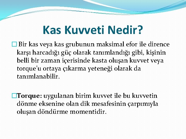 Kas Kuvveti Nedir? � Bir kas veya kas grubunun maksimal efor ile dirence karşı