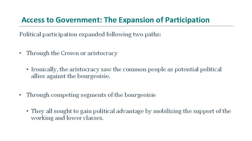 Access to Government: The Expansion of Participation Political participation expanded following two paths: •