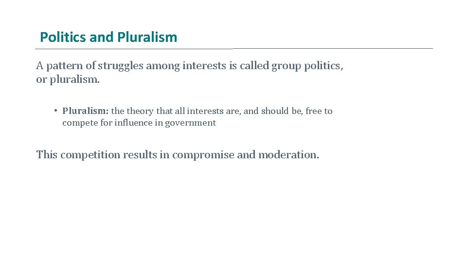 Politics and Pluralism A pattern of struggles among interests is called group politics, or