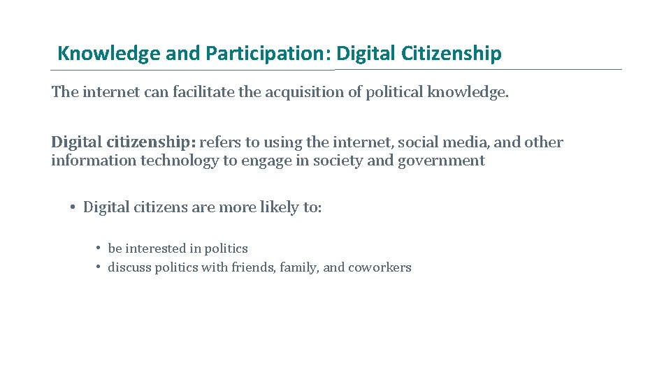 Knowledge and Participation: Digital Citizenship The internet can facilitate the acquisition of political knowledge.