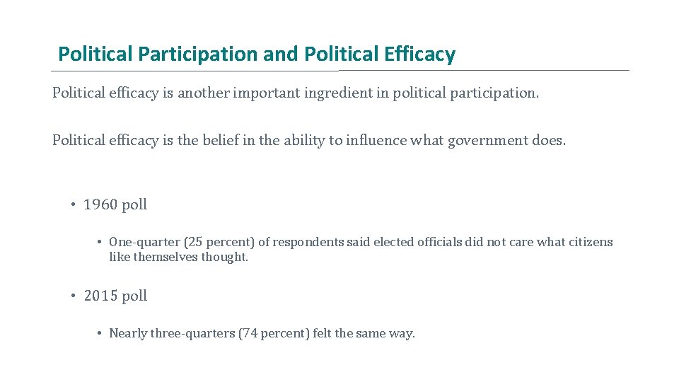 Political Participation and Political Efficacy Political efficacy is another important ingredient in political participation.