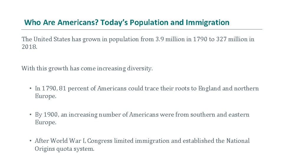 Who Are Americans? Today’s Population and Immigration The United States has grown in population