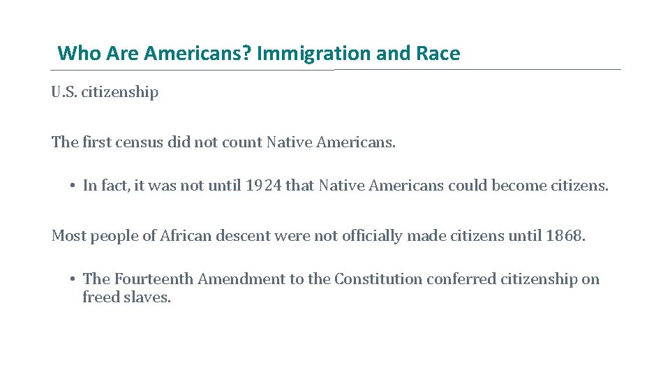 Who Are Americans? Immigration and Race U. S. citizenship The first census did not