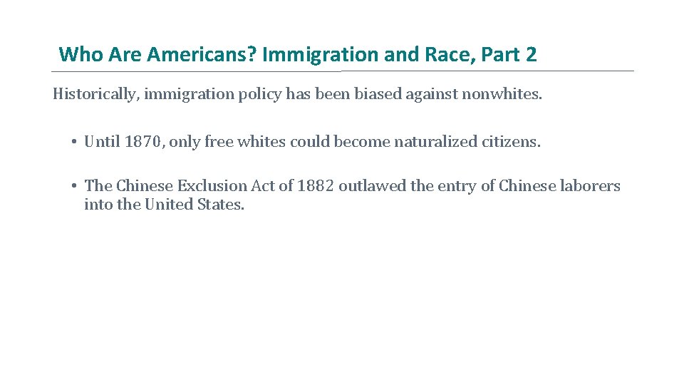 Who Are Americans? Immigration and Race, Part 2 Historically, immigration policy has been biased