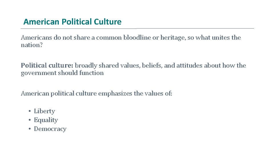 American Political Culture Americans do not share a common bloodline or heritage, so what