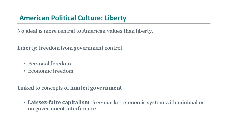 American Political Culture: Liberty No ideal is more central to American values than liberty.