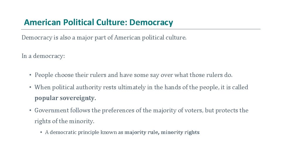 American Political Culture: Democracy is also a major part of American political culture. In