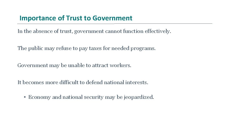 Importance of Trust to Government In the absence of trust, government cannot function effectively.