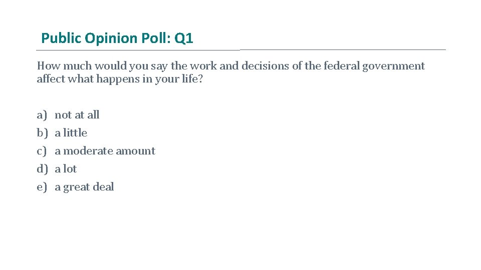 Public Opinion Poll: Q 1 How much would you say the work and decisions