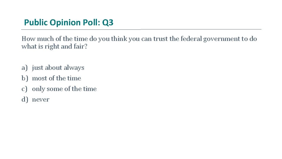 Public Opinion Poll: Q 3 How much of the time do you think you