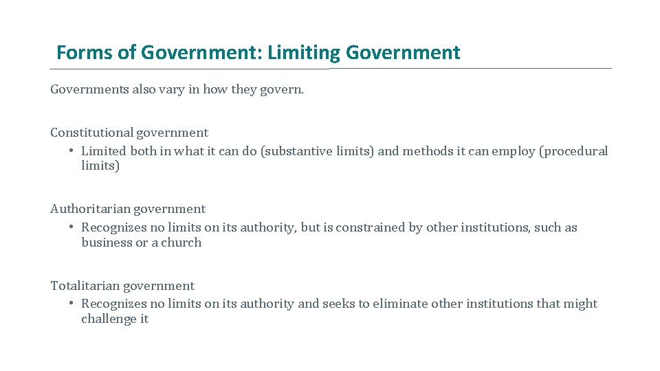 Forms of Government: Limiting Governments also vary in how they govern. Constitutional government •