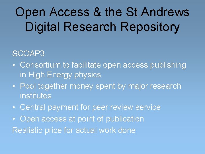 Open Access & the St Andrews Digital Research Repository SCOAP 3 • Consortium to