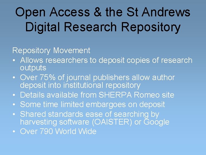 Open Access & the St Andrews Digital Research Repository Movement • Allows researchers to