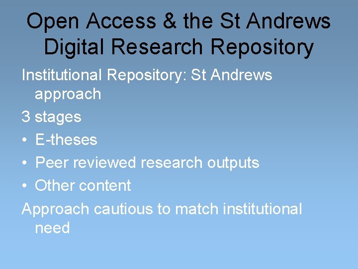 Open Access & the St Andrews Digital Research Repository Institutional Repository: St Andrews approach