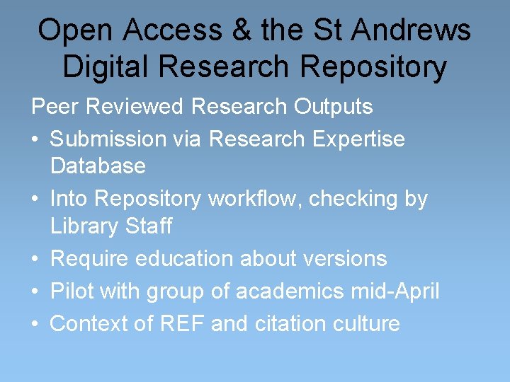 Open Access & the St Andrews Digital Research Repository Peer Reviewed Research Outputs •
