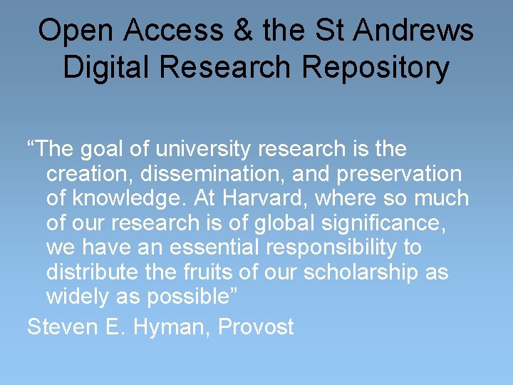 Open Access & the St Andrews Digital Research Repository “The goal of university research