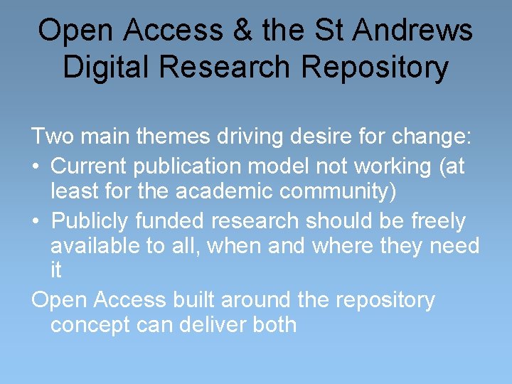 Open Access & the St Andrews Digital Research Repository Two main themes driving desire