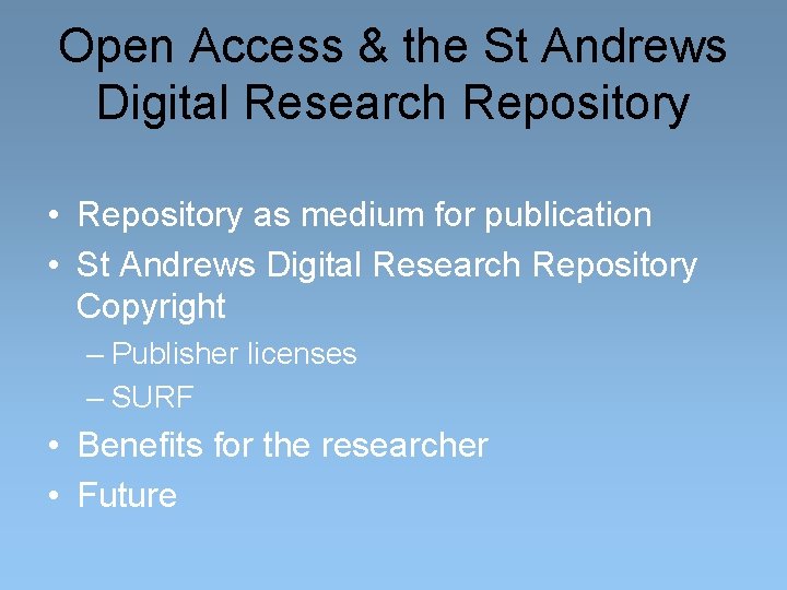 Open Access & the St Andrews Digital Research Repository • Repository as medium for