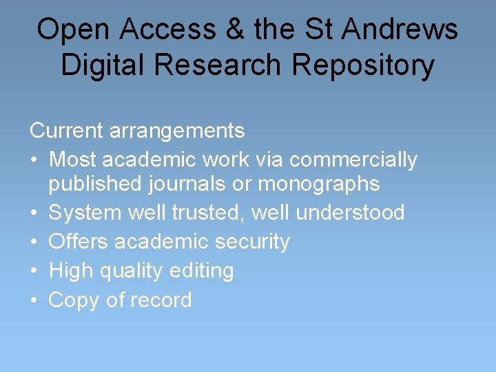 Open Access & the St Andrews Digital Research Repository Current arrangements • Most academic