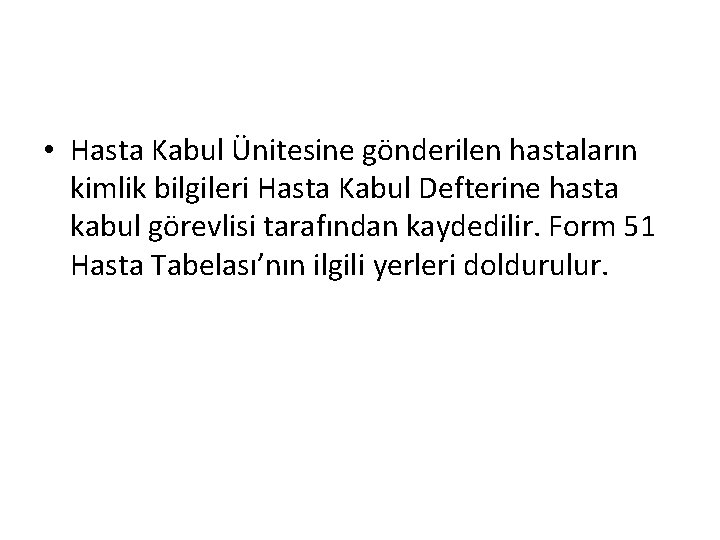  • Hasta Kabul Ünitesine gönderilen hastaların kimlik bilgileri Hasta Kabul Defterine hasta kabul