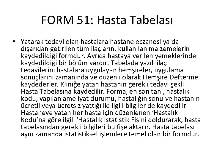 FORM 51: Hasta Tabelası • Yatarak tedavi olan hastalara hastane eczanesi ya da dışarıdan