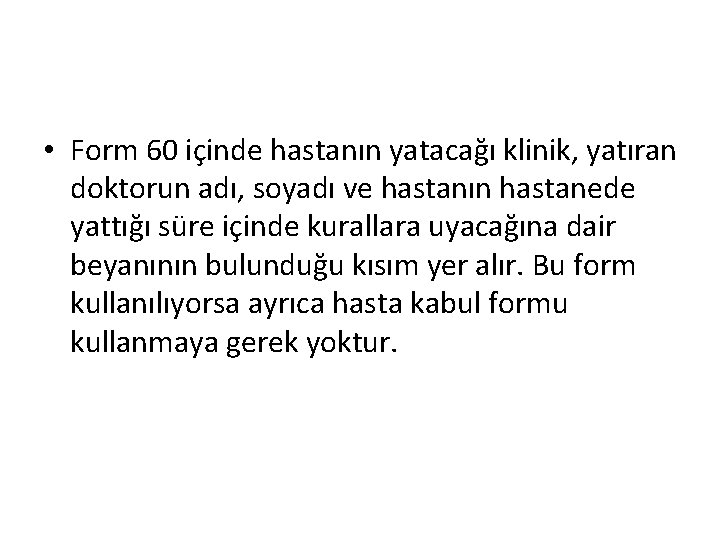  • Form 60 içinde hastanın yatacağı klinik, yatıran doktorun adı, soyadı ve hastanın