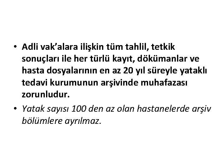  • Adli vak’alara ilişkin tüm tahlil, tetkik sonuçları ile her türlü kayıt, dökümanlar