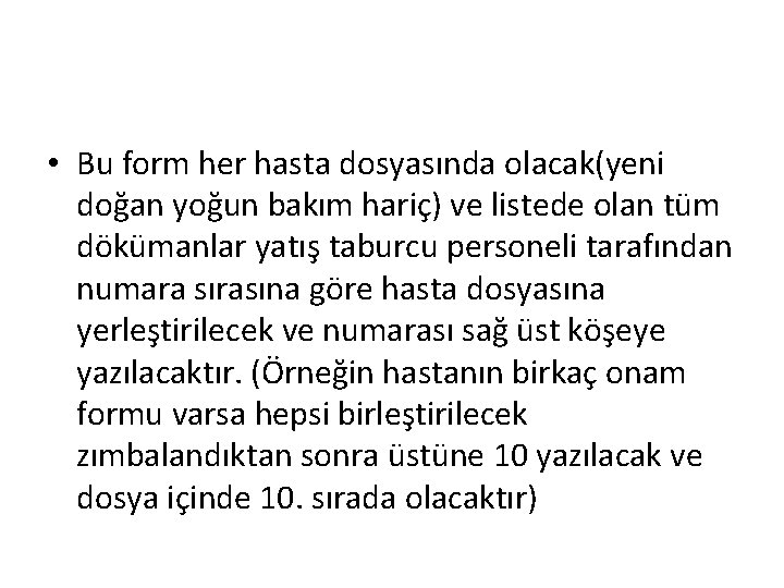  • Bu form her hasta dosyasında olacak(yeni doğan yoğun bakım hariç) ve listede