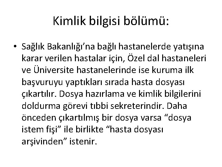 Kimlik bilgisi bölümü: • Sağlık Bakanlığı’na bağlı hastanelerde yatışına karar verilen hastalar için, Özel