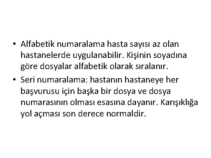  • Alfabetik numaralama hasta sayısı az olan hastanelerde uygulanabilir. Kişinin soyadına göre dosyalar