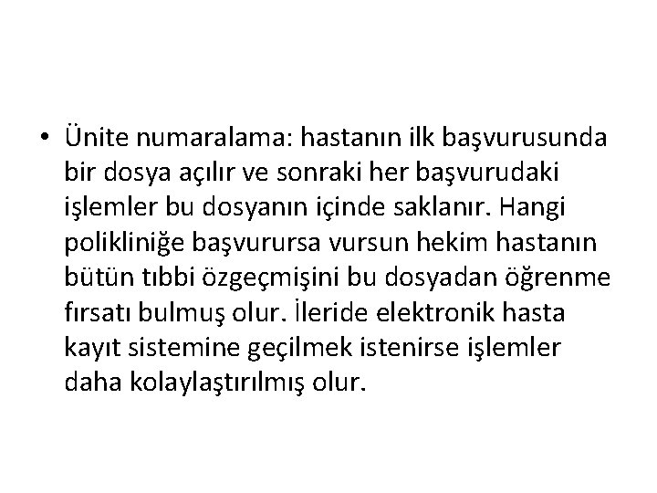  • Ünite numaralama: hastanın ilk başvurusunda bir dosya açılır ve sonraki her başvurudaki