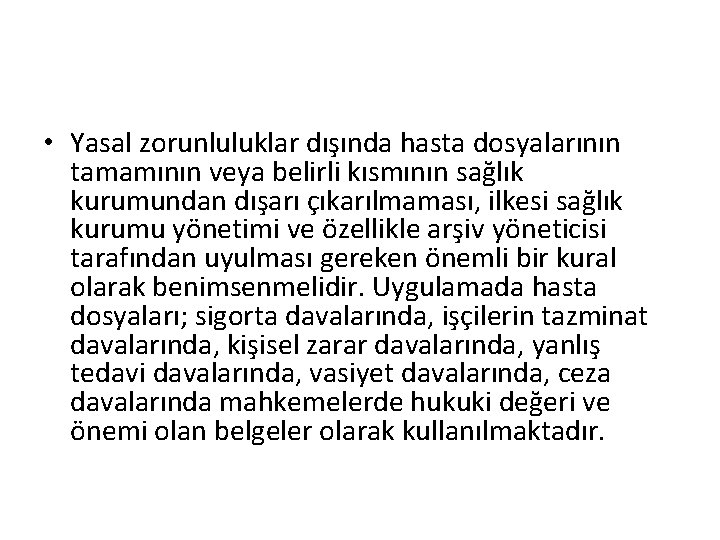  • Yasal zorunluluklar dışında hasta dosyalarının tamamının veya belirli kısmının sağlık kurumundan dışarı