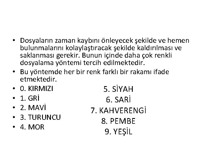  • Dosyaların zaman kaybını önleyecek şekilde ve hemen bulunmalarını kolaylaştıracak şekilde kaldırılması ve