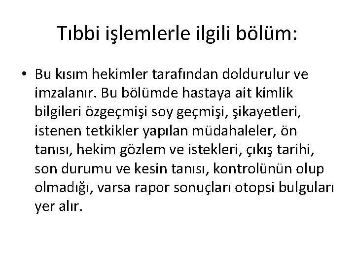 Tıbbi işlemlerle ilgili bölüm: • Bu kısım hekimler tarafından doldurulur ve imzalanır. Bu bölümde