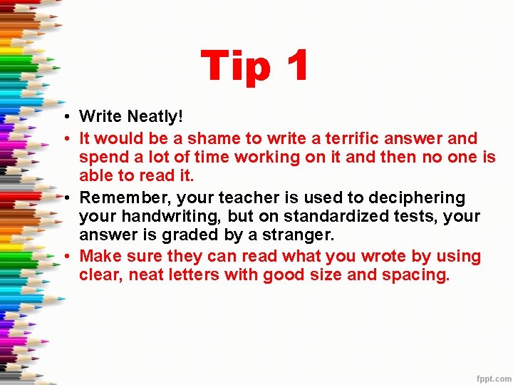 Tip 1 • Write Neatly! • It would be a shame to write a