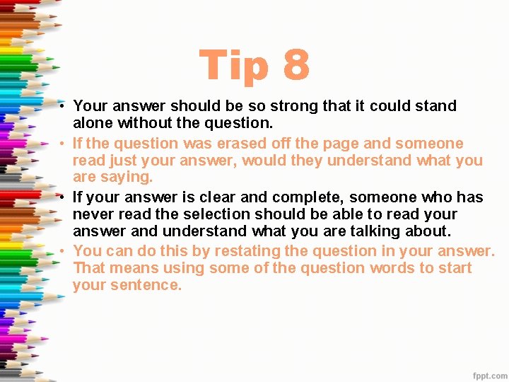 Tip 8 • Your answer should be so strong that it could stand alone