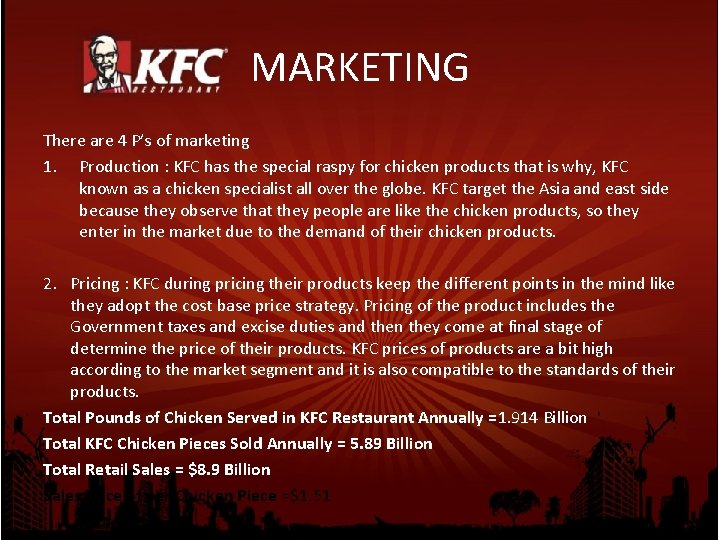 MARKETING There are 4 P’s of marketing 1. Production : KFC has the special