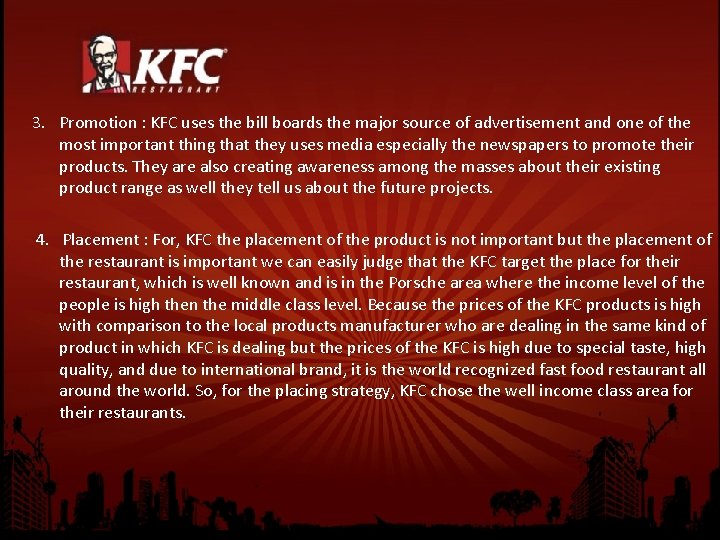 3. Promotion : KFC uses the bill boards the major source of advertisement and