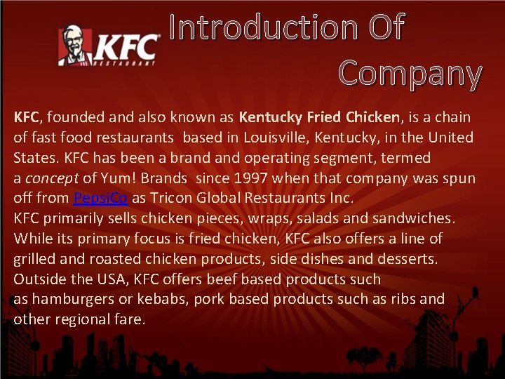 Introduction Of Company KFC, founded and also known as Kentucky Fried Chicken, is a
