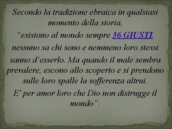 Secondo la tradizione ebraica in qualsiasi momento della storia, “esistono al mondo sempre 36