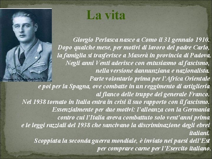 La vita Giorgio Perlasca nasce a Como il 31 gennaio 1910. Dopo qualche mese,