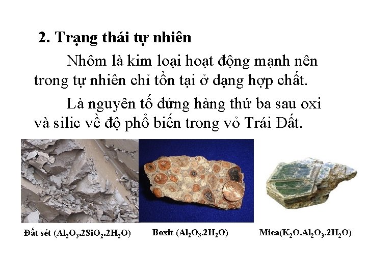 2. Trạng thái tự nhiên Nhôm là kim loại hoạt động mạnh nên trong