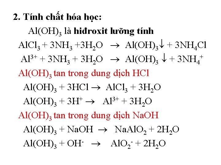 2. Tính chất hóa học: Al(OH)3 là hiđroxit lưỡng tính Al. Cl 3 +