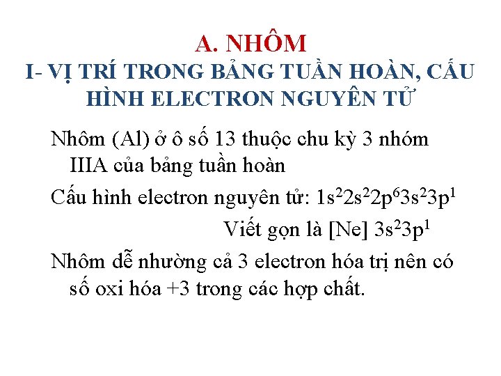 A. NHÔM I- VỊ TRÍ TRONG BẢNG TUẦN HOÀN, CẤU HÌNH ELECTRON NGUYÊN TỬ