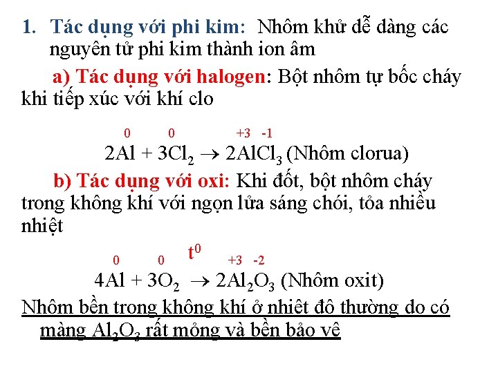 1. Tác dụng với phi kim: Nhôm khử dễ dàng các nguyên tử phi