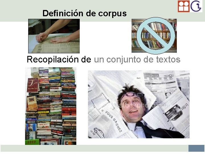 Definición de corpus Recopilación de un conjunto de textos de materiales escritos y/o hablados,