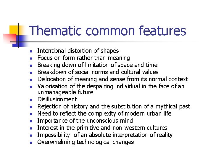 Thematic common features n n n n Intentional distortion of shapes Focus on form