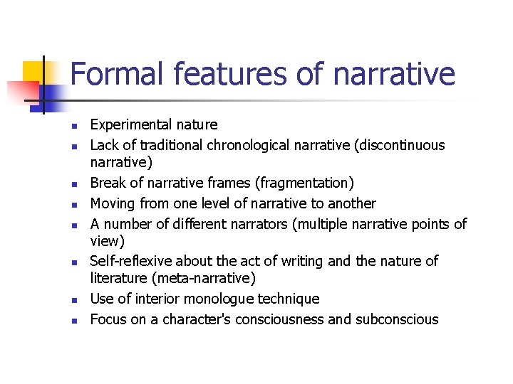 Formal features of narrative n n n n Experimental nature Lack of traditional chronological