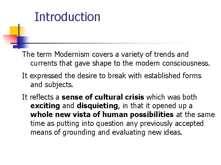 Introduction The term Modernism covers a variety of trends and currents that gave shape