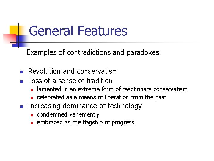 General Features Examples of contradictions and paradoxes: n n Revolution and conservatism Loss of